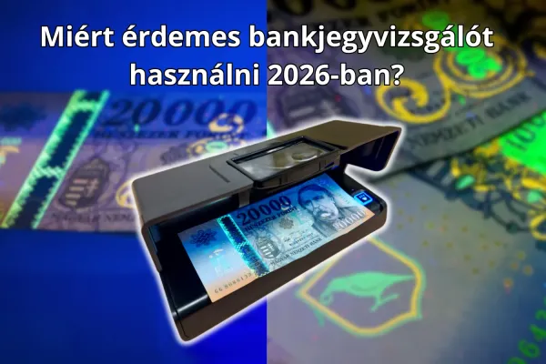 Miért érdemes bankjegyvizsgálót használni 2026-ban?